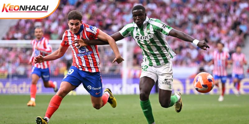 Atletico Madrid vs Betis đều có phong độ khá phập phù
