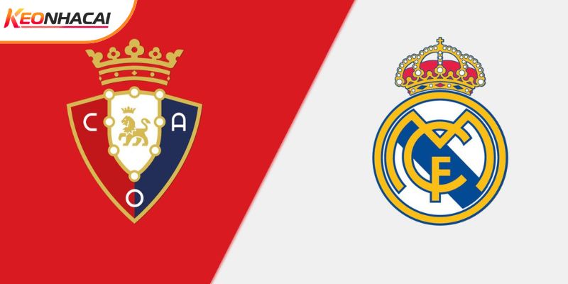 Soi Kèo Osasuna Vs Real Madrid, 0h30 22/2 - La Liga