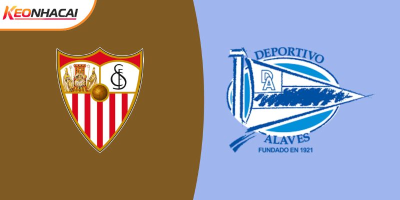 Soi Kèo Sevilla vs Alaves, 0h30 15/2 - Vòng 24 La Liga