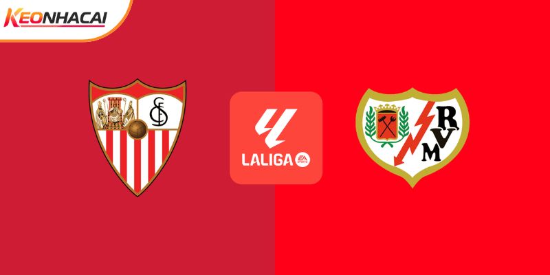 Soi Kèo Sevilla vs Rayo Vallecano, 00h30 09/03 - La Liga